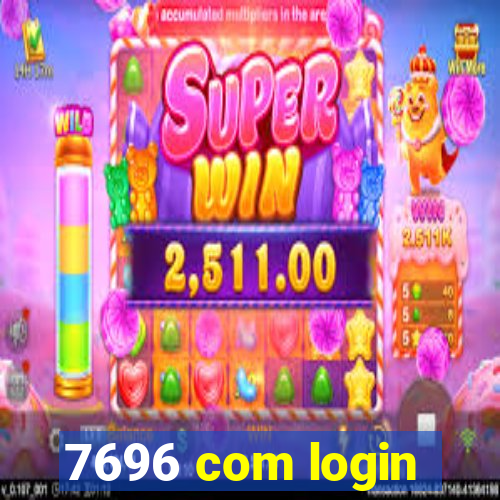 7696 com login